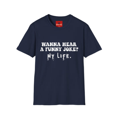 Wanna Hear a Funny Joke - Unisex Softstyle T-Shirt