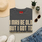 I May Be Old But I Got To See All The Best Bands T-Shirt