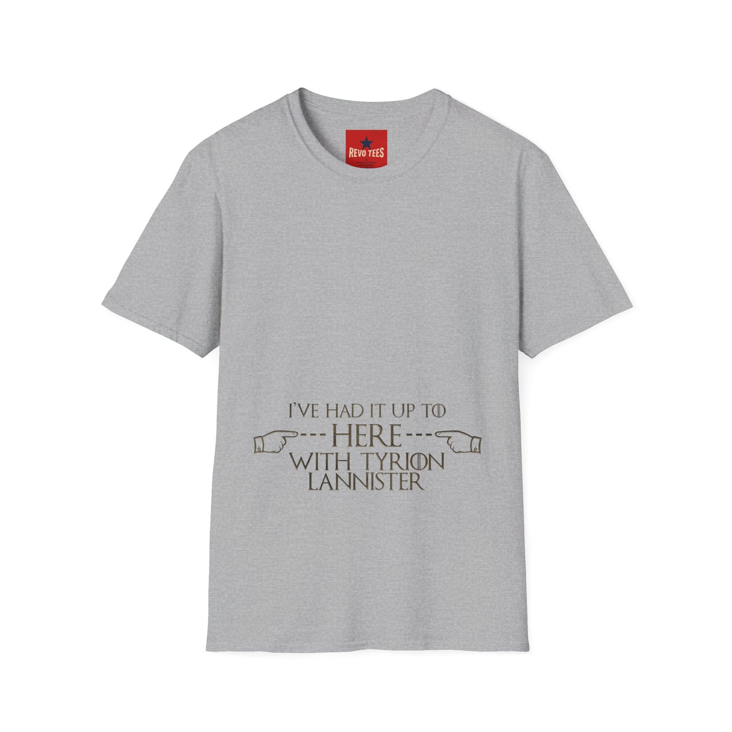 T-Shirt — "I’ve Had It Up To Here" Tyrion Lannister Quote Graphic Tee