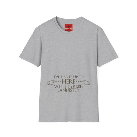 T-Shirt — "I’ve Had It Up To Here" Tyrion Lannister Quote Graphic Tee