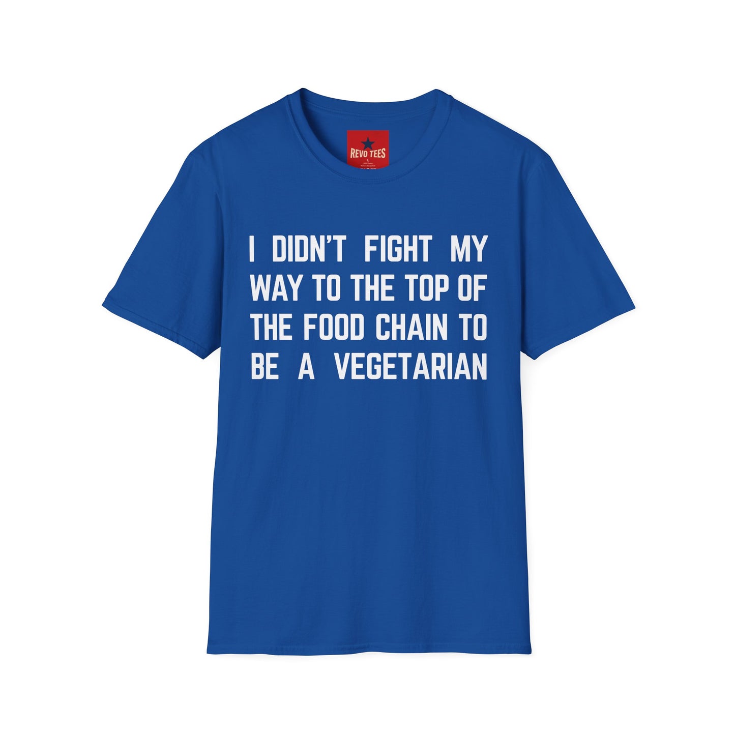 T-Shirt — “I Didn’t Fight My Way to the Top of the Food Chain to Be a Vegetarian” Funny Vegan/Meat-Lover Tee