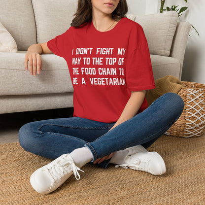 T-Shirt — “I Didn’t Fight My Way to the Top of the Food Chain to Be a Vegetarian” Funny Vegan/Meat-Lover Tee