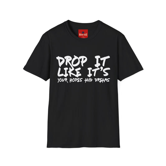 Dopr it like It's Your Hopes & Dreams Unisex Softstyle T-Shirt