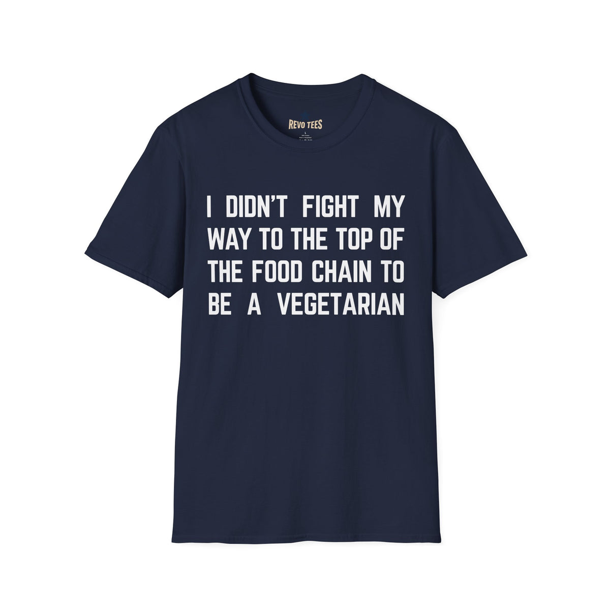 Revotees I Didn T Fight My Way to the Top of the Food Chain to Be a Vegetarian Funny Vegan Meat Lover - alternate view 8
