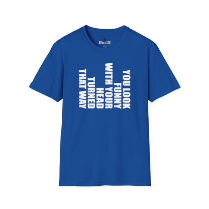 Revotees You Look Funny with Your Head Turned That Way Vertical Graphic T-Shirt - alternate view 8