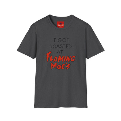 I Got Toasted at Flaming Moe's T-Shirt