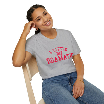 A Little Bit Dramatic T-Shirt — Funny Graphic Tee for Dramatic Personalities
