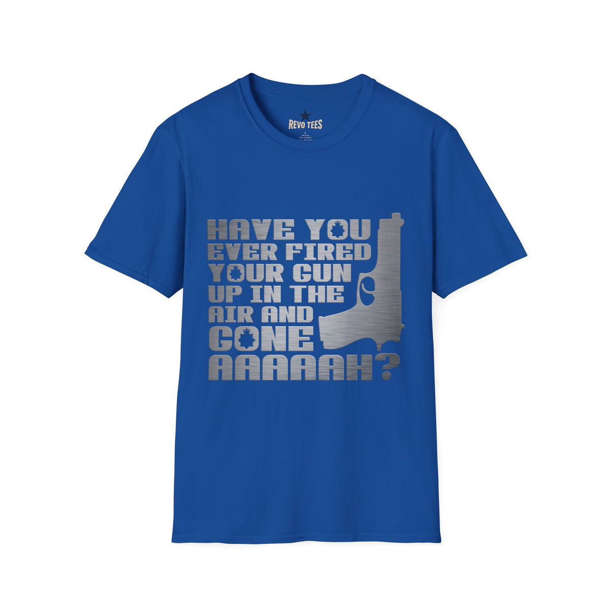 Revotees Have You Ever Fired Your Gun Up in the Air Funny Gun Quote for Outdoors Casual Wear T-Shirt - alternate view 9