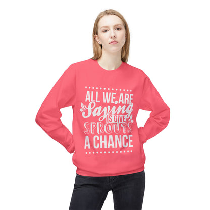 "All We Are Saying Is Give Sprouts a Chance" Cozy Vegan Humor Crewneck Sweatshirt