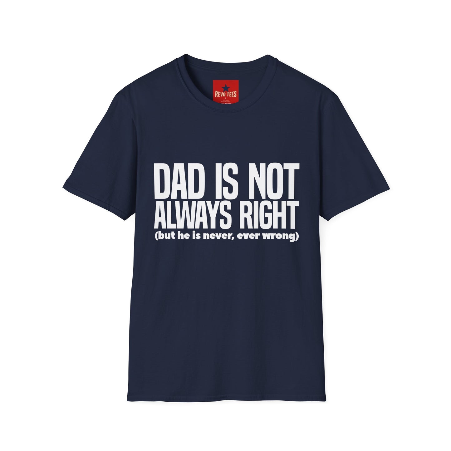 Dad Is Not Always Right T-Shirt — Funny Father’s Day Tee