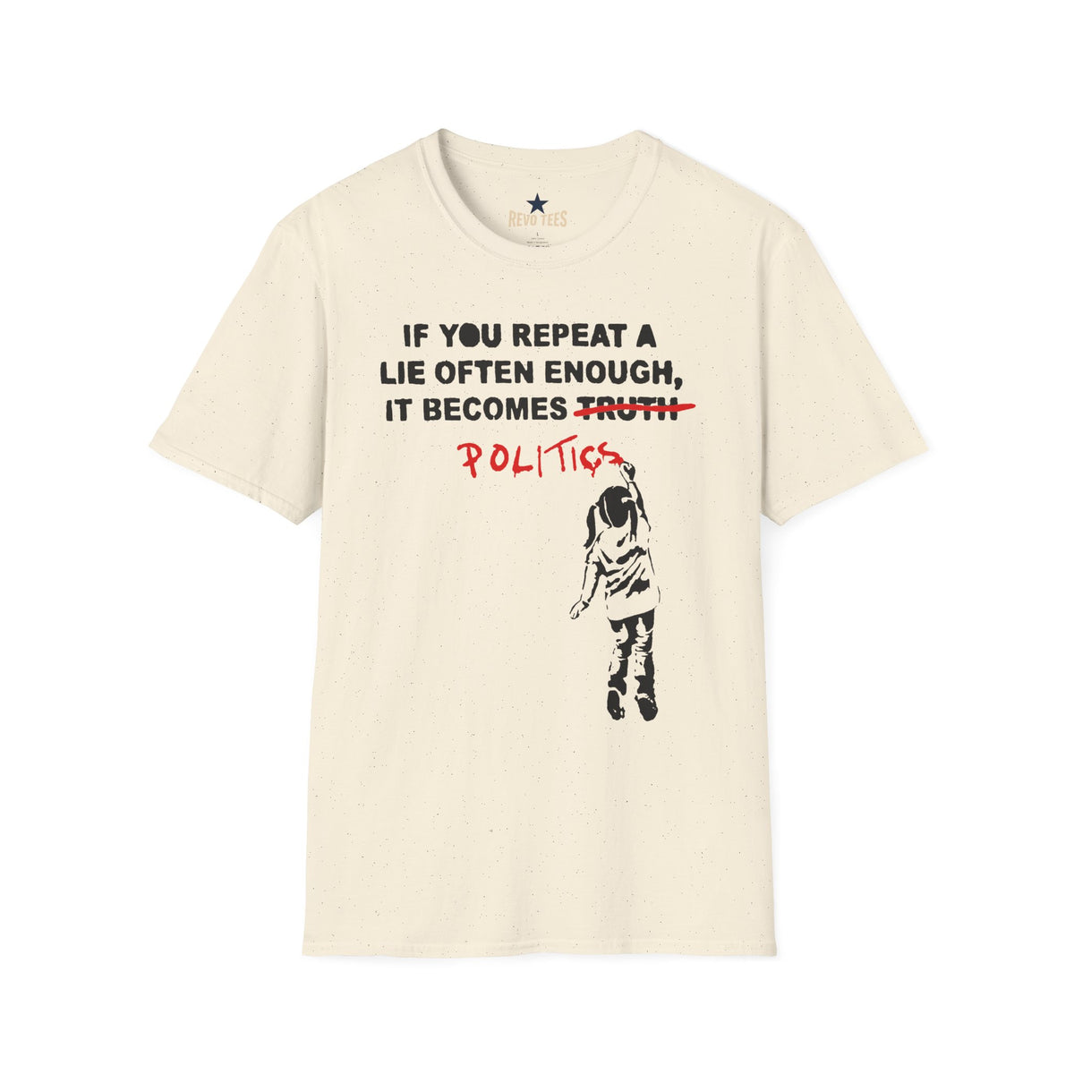 Revotees Banksy Politics If You Repeat a Lie Often Enough It Becomes Politics Political Statement T-Shirt - alternate view 3