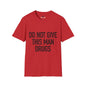 Revotees Do Not Give This Man Drugs Unisex Softstyle T-Shirt - alternate view 8